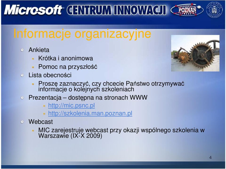 Prezentacja dostępna na stronach WWW http://mic.psnc.pl http://szkolenia.man.poznan.