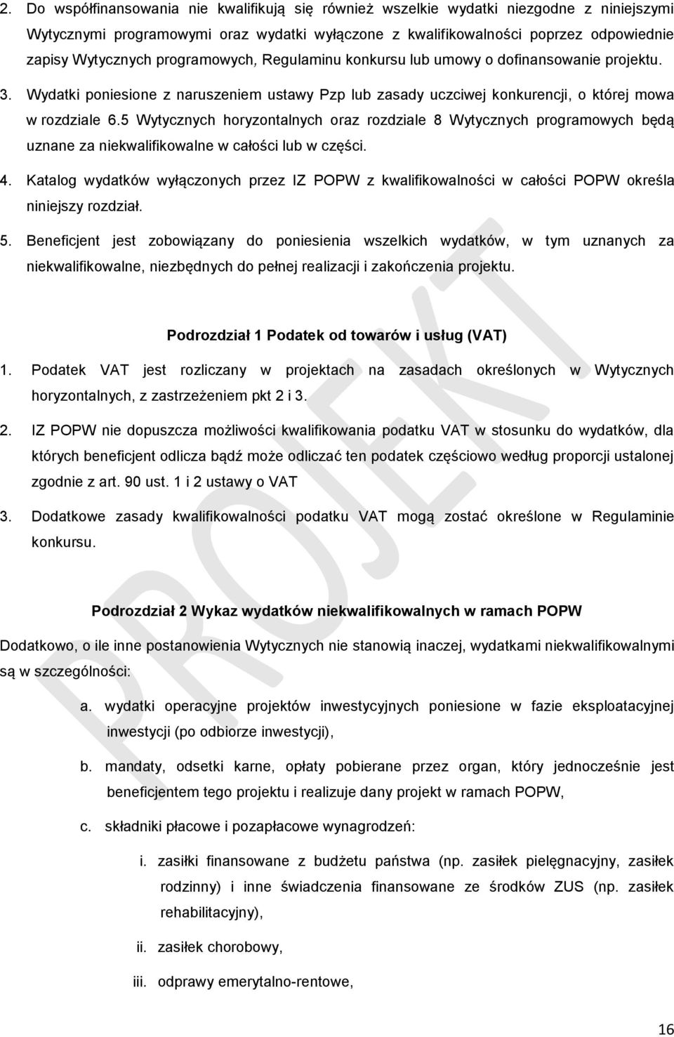 5 Wytycznych horyzontalnych oraz rozdziale 8 Wytycznych programowych będą uznane za niekwalifikowalne w całości lub w części. 4.