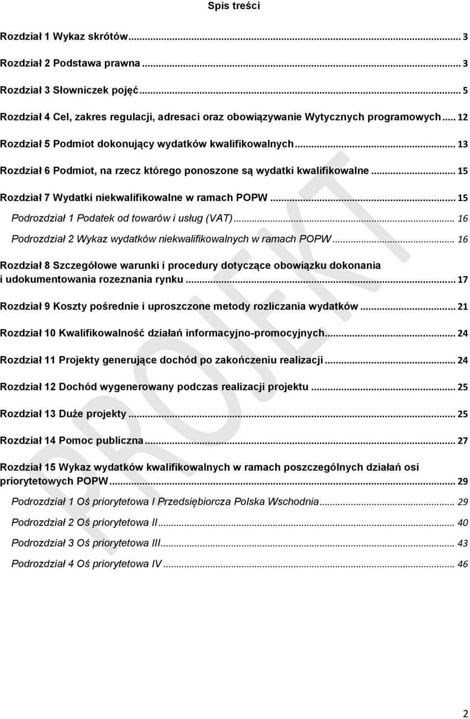 .. 15 Podrozdział 1 Podatek od towarów i usług (VAT)... 16 Podrozdział 2 Wykaz wydatków niekwalifikowalnych w ramach POPW.
