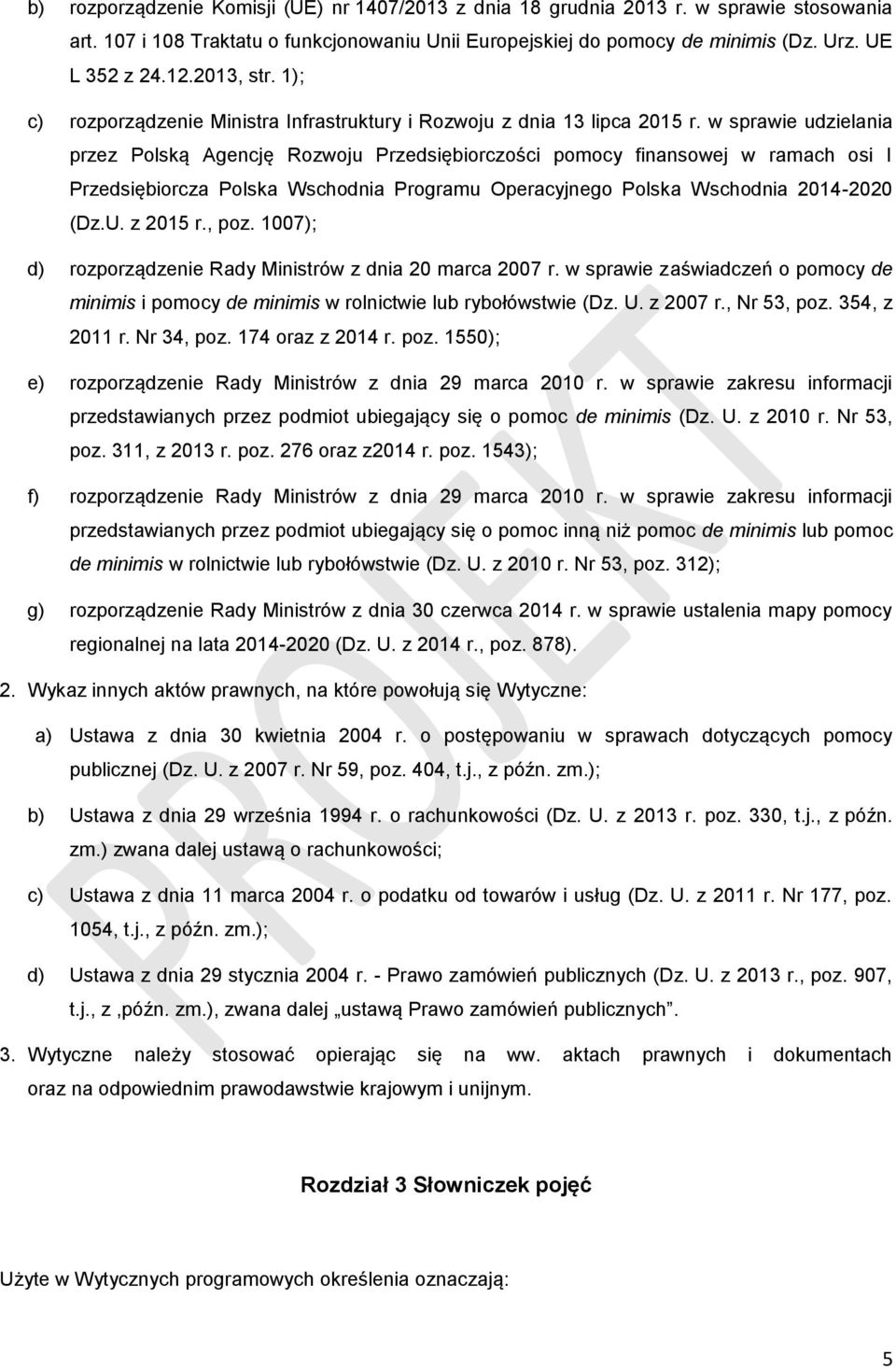 w sprawie udzielania przez Polską Agencję Rozwoju Przedsiębiorczości pomocy finansowej w ramach osi I Przedsiębiorcza Polska Wschodnia Programu Operacyjnego Polska Wschodnia 2014-2020 (Dz.U. z 2015 r.