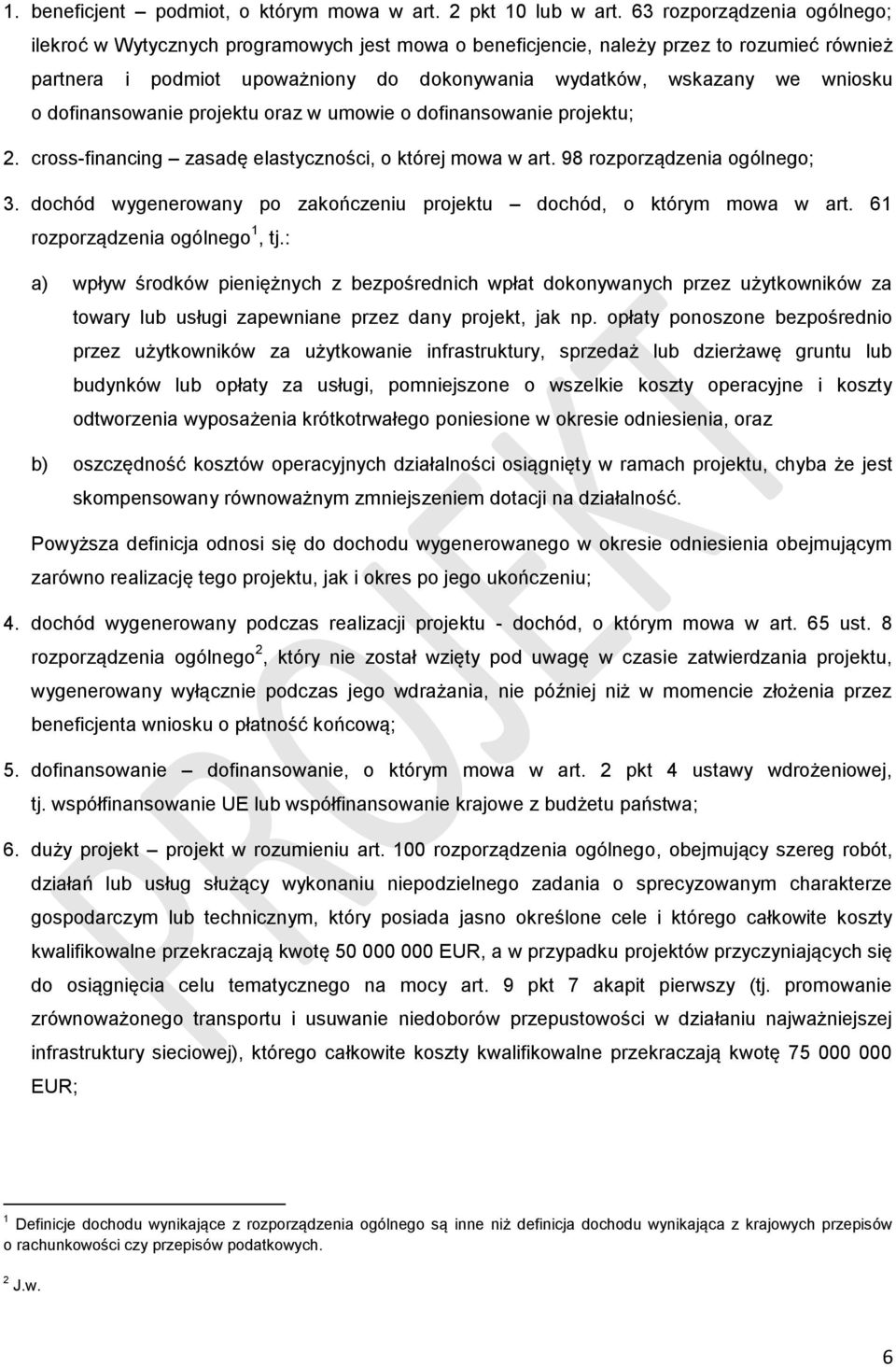 dofinansowanie projektu oraz w umowie o dofinansowanie projektu; 2. cross-financing zasadę elastyczności, o której mowa w art. 98 rozporządzenia ogólnego; 3.