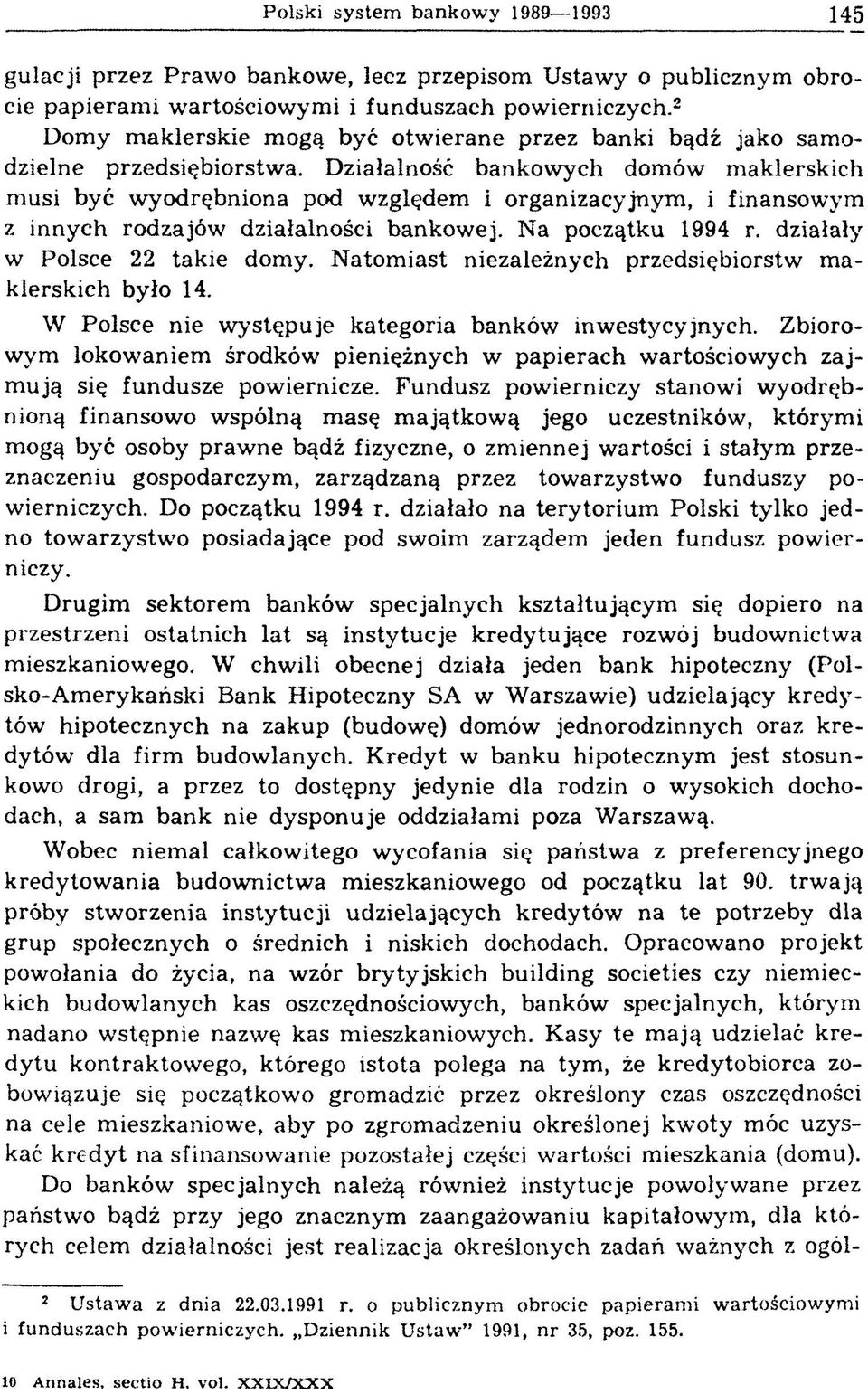 Działalność bankowych domów m aklerskich musi być w yodrębniona pod względem i organizacyjnym, i finansowym z innych rodzajów działalności bankowej. Na początku 1994 r.