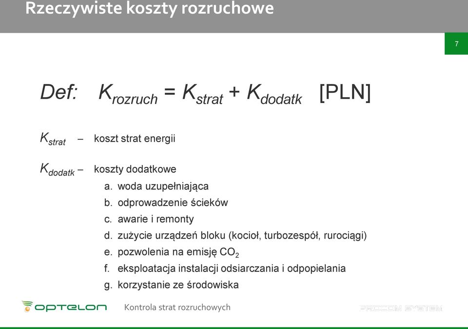 awarie i remonty d. zużycie urządzeń bloku (kocioł, turbozespół, rurociągi) e.