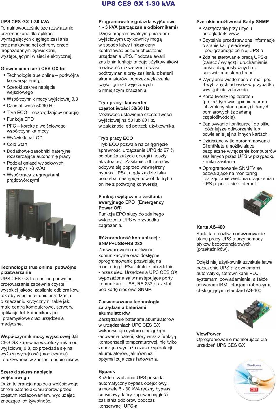 Tryb ECO oszczędzający energię! Funkcja EPO! PFC korekcja wejściowego współczynnika mocy! Wyświetlacz LCD! Cold Start! Dodatkowe zasobniki bateryjne rozszerzające autonomię pracy!