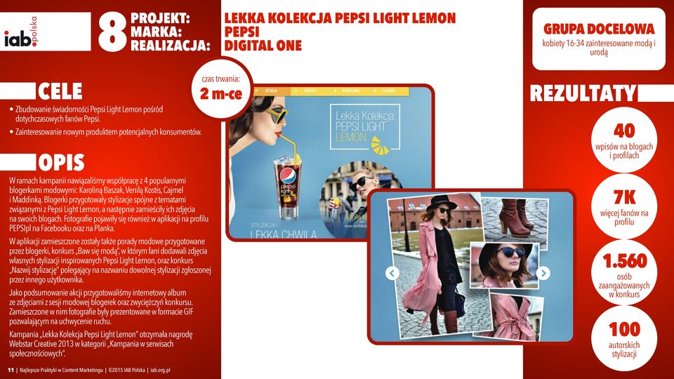 Blogerki przygotowały stylizacje spójne z tematami związanymi z Pepsi Light Lemon, a następnie zamieściły ich zdjęcia na swoich blogach.