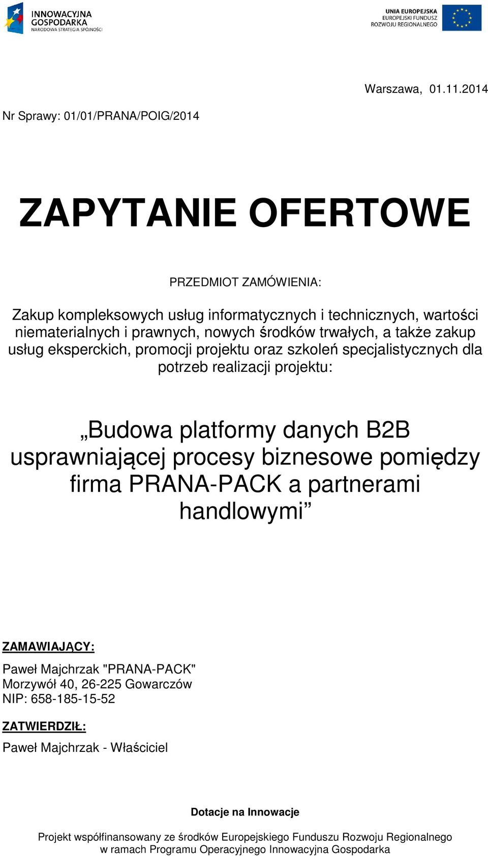 wartości niematerialnych i prawnych, nowych środków trwałych, a także zakup usług eksperckich, promocji projektu oraz szkoleń specjalistycznych