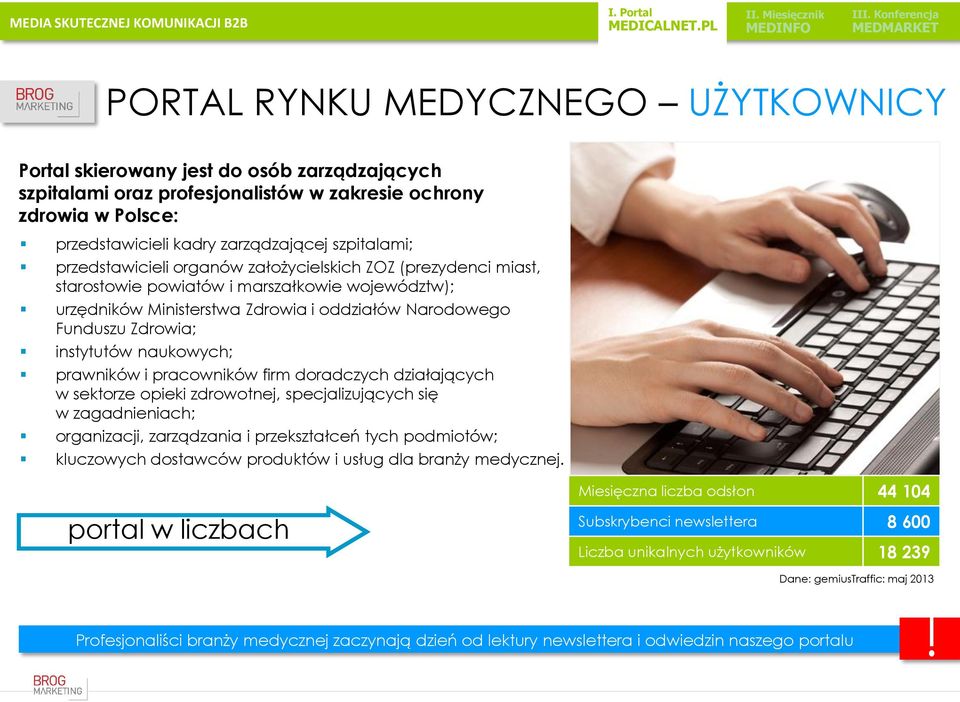 naukowych; prawników i pracowników firm doradczych działających w sektorze opieki zdrowotnej, specjalizujących się w zagadnieniach; organizacji, zarządzania i przekształceń tych podmiotów; kluczowych