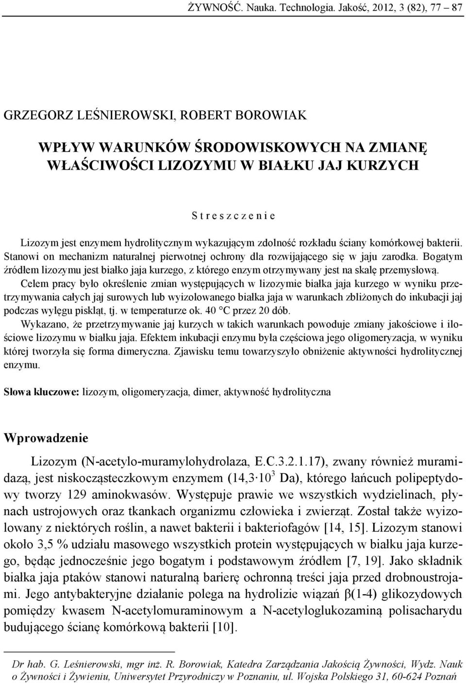 hydrolitycznym wykazującym zdolność rozkładu ściany komórkowej bakterii. Stanowi on mechanizm naturalnej pierwotnej ochrony dla rozwijającego się w jaju zarodka.