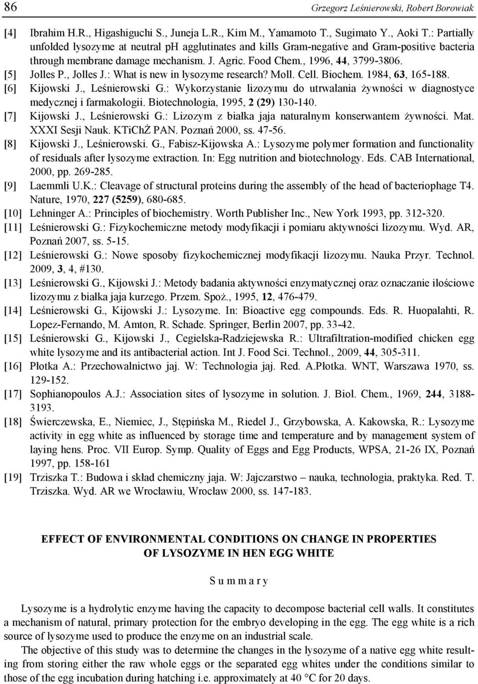 , Jolles J.: What is new in lysozyme research? Moll. Cell. Biochem. 1984, 63, 165-188. [6] Kijowski J., Leśnierowski G.