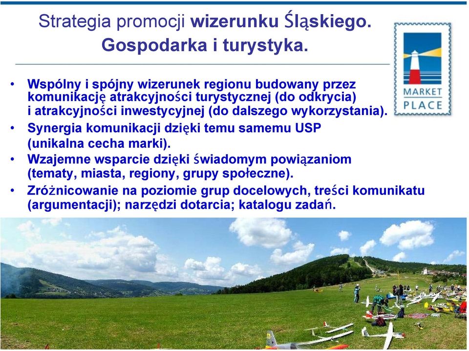 inwestycyjnej (do dalszego wykorzystania). Synergia komunikacji dzięki temu samemu USP (unikalna cecha marki).