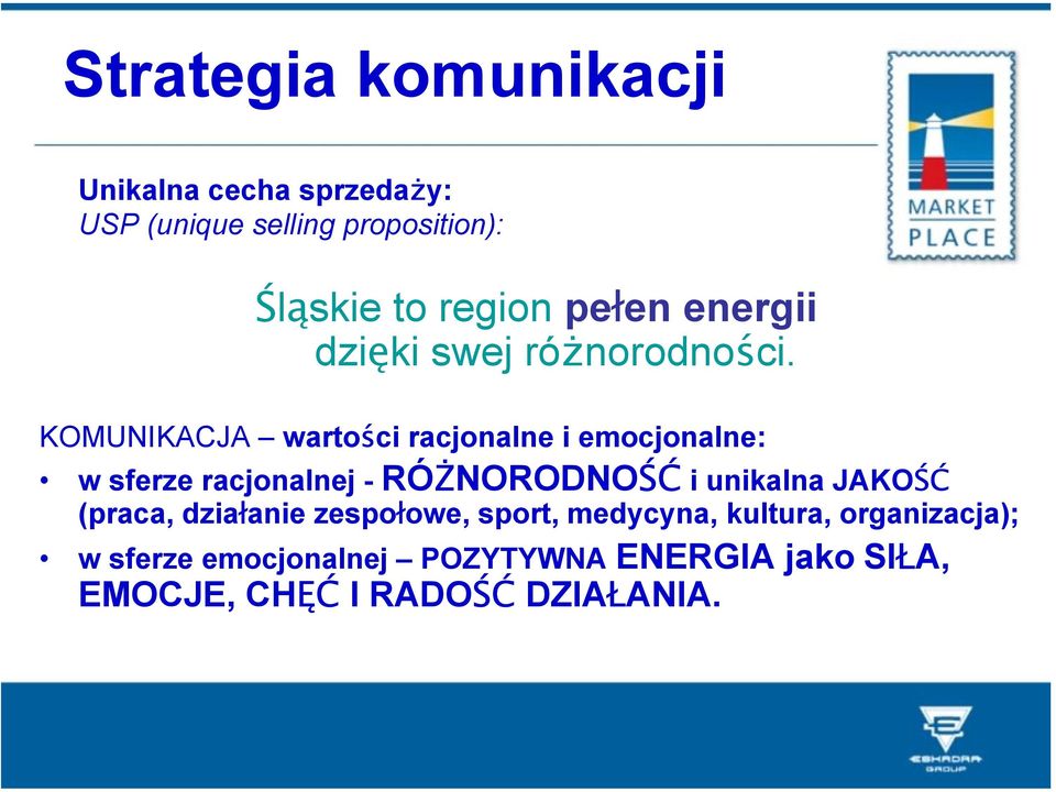 KOMUNIKACJA wartości racjonalne i emocjonalne: w sferze racjonalnej - RÓŻNORODNOŚĆ i unikalna