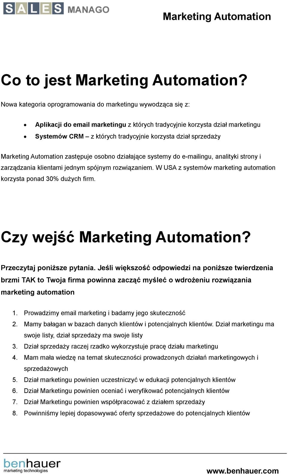 Marketing Automation zastępuje osobno działające systemy do e-mailingu, analityki strony i zarządzania klientami jednym spójnym rozwiązaniem.