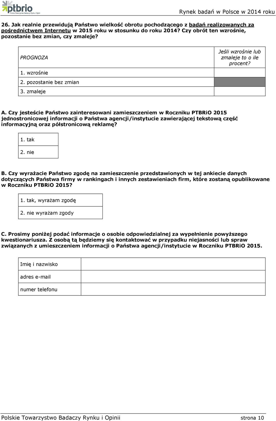 Czy jesteście Państwo zainteresowani zamieszczeniem w Roczniku PTBRiO 2015 jednostronicowej informacji o Państwa agencji/instytucie zawierającej tekstową część informacyjną oraz półstronicową reklamę?