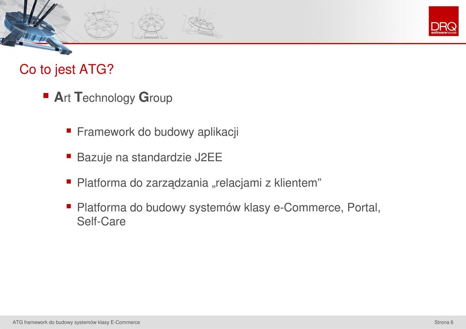 Bazuje na standardzie J2EE Platforma do zarządzania