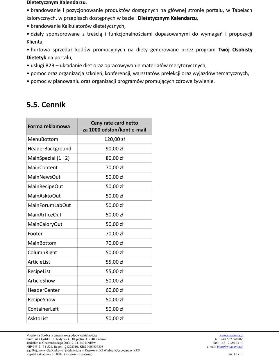 Osobisty Dietetyk na portalu, usługi B2B układanie diet oraz opracowywanie materiałów merytorycznych, pomoc oraz organizacja szkoleń, konferencji, warsztatów, prelekcji oraz wyjazdów tematycznych,