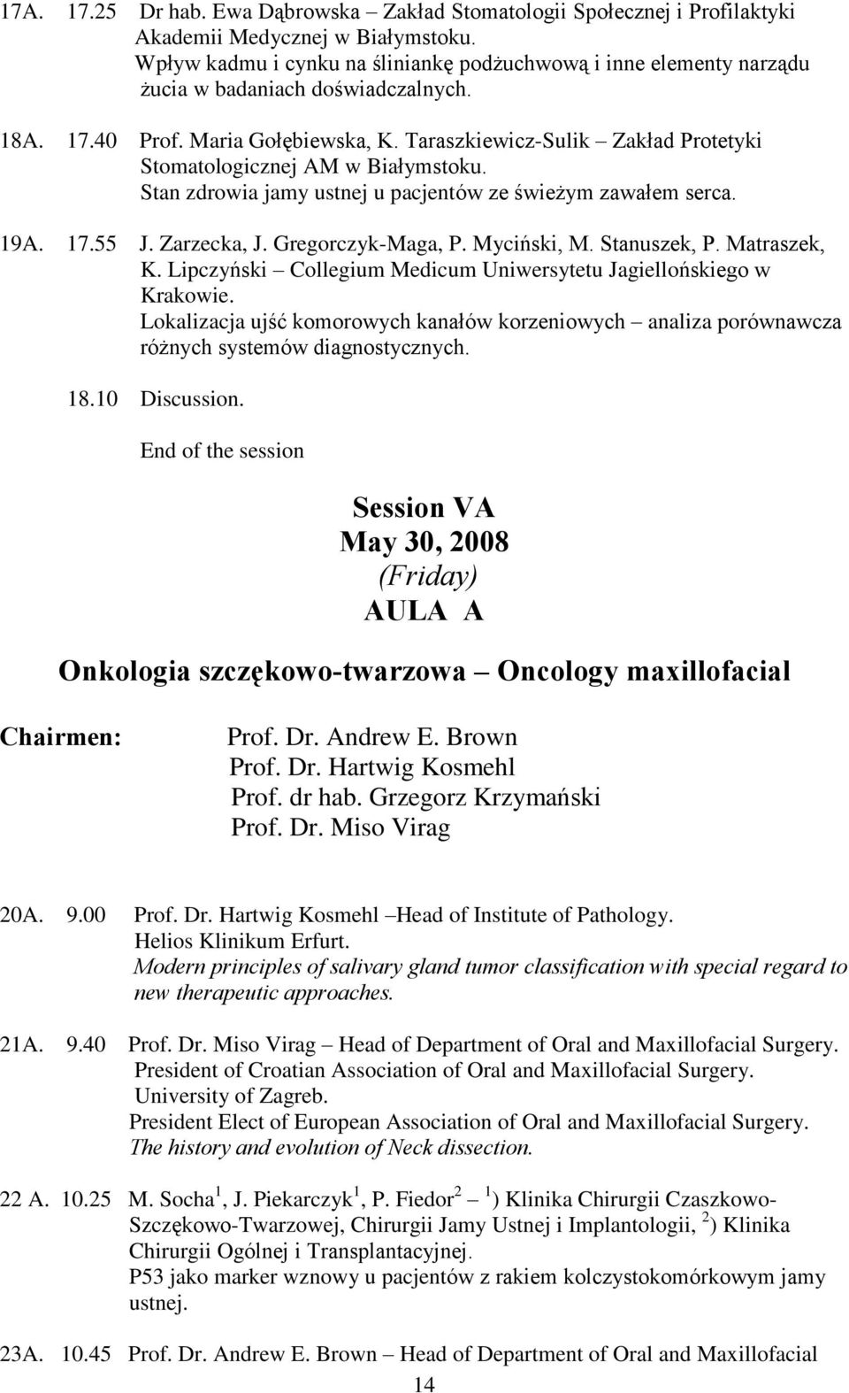 Taraszkiewicz-Sulik Zakùad Protetyki Stomatologicznej AM w Biaùymstoku. Stan zdrowia jamy ustnej u pacjentów ze œwie ym zawaùem serca. 19A. 17.55 J. Zarzecka, J. Gregorczyk-Maga, P. Myciñski, M.