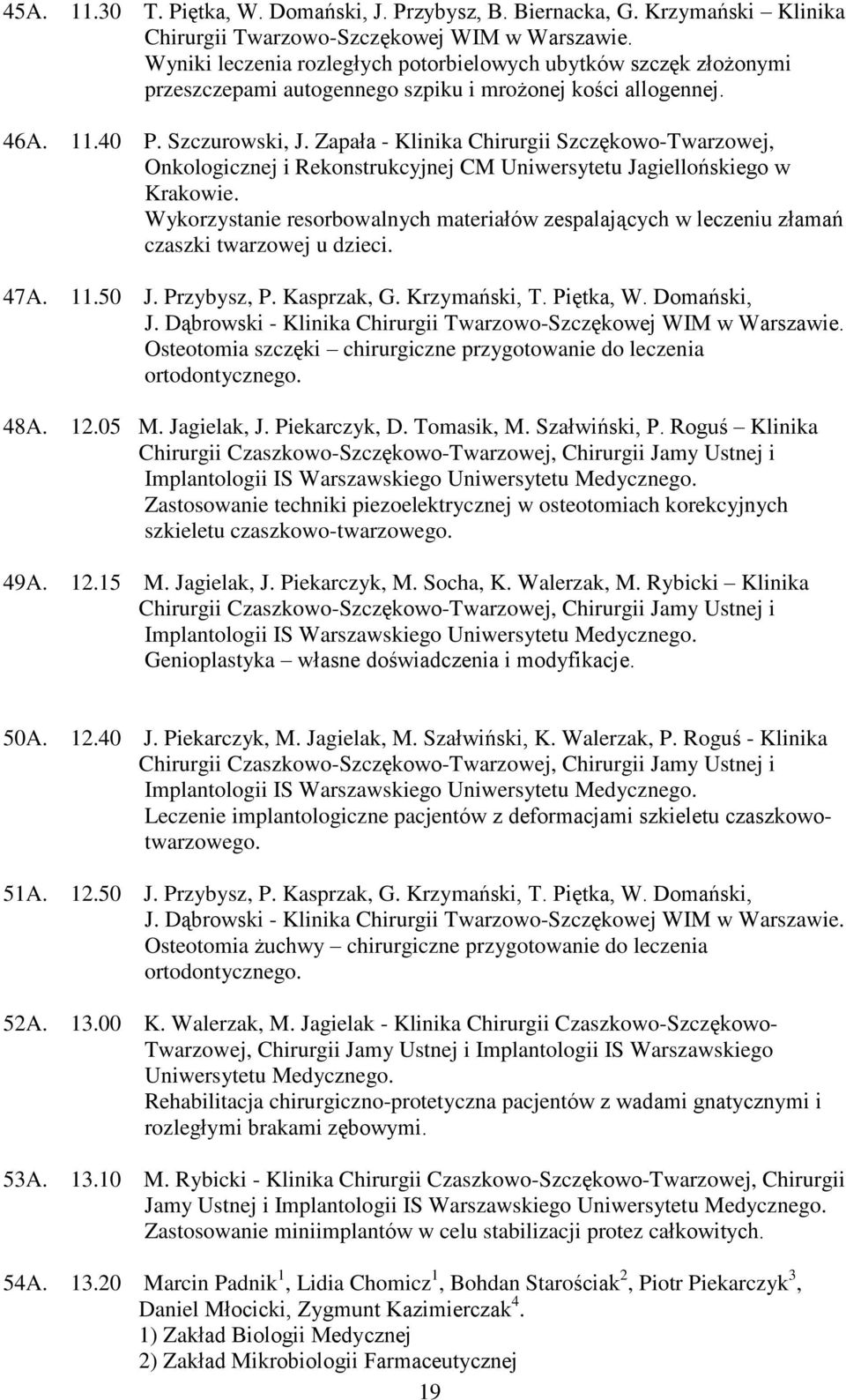 Zapaùa - Klinika Chirurgii Szczêkowo-Twarzowej, Onkologicznej i Rekonstrukcyjnej CM Uniwersytetu Jagielloñskiego w Krakowie.