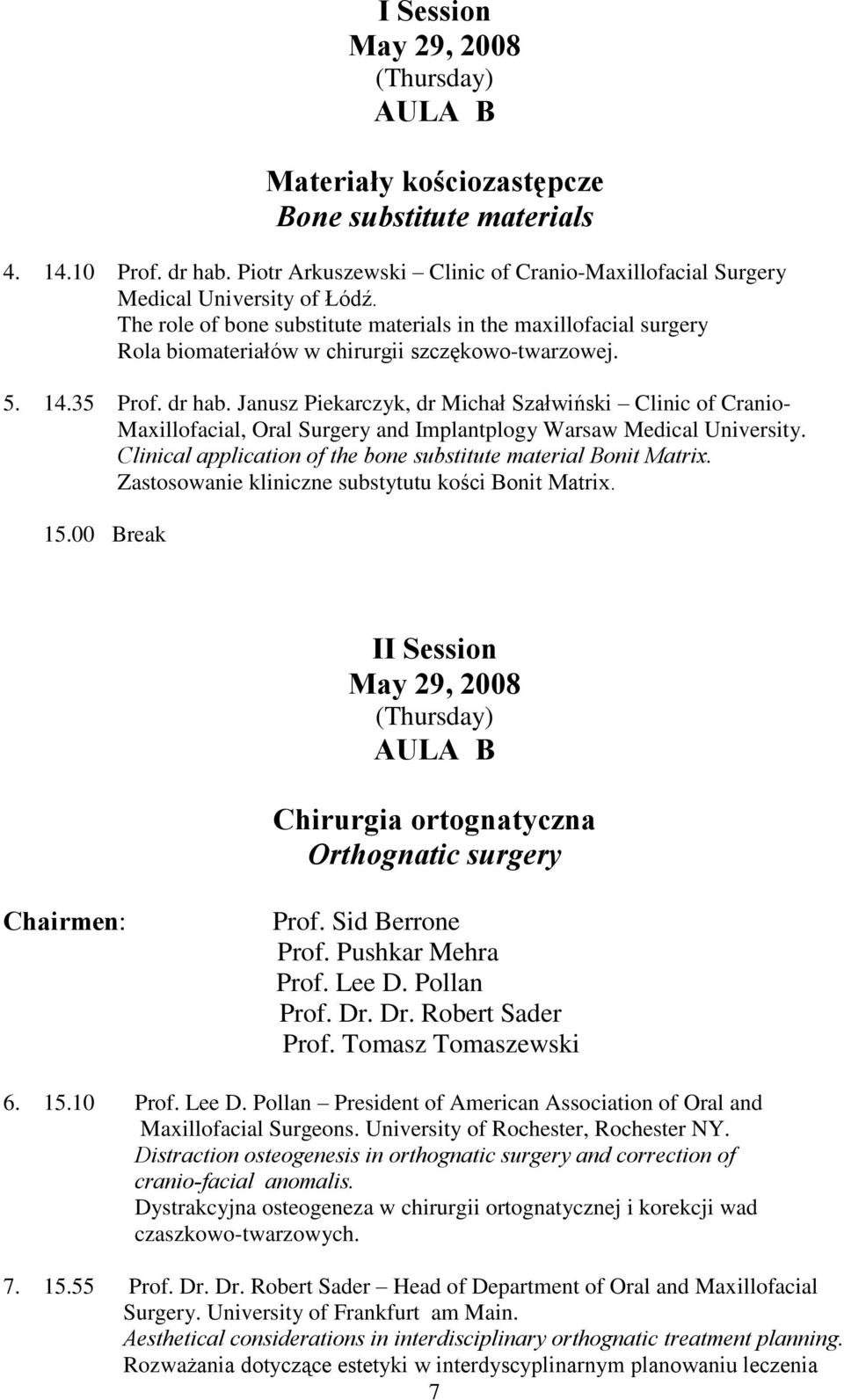 Janusz Piekarczyk, dr Michaù Szaùwiñski Clinic of Cranio- Maxillofacial, Oral Surgery and Implantplogy Warsaw Medical University. Clinical application of the bone substitute material Bonit Matrix.