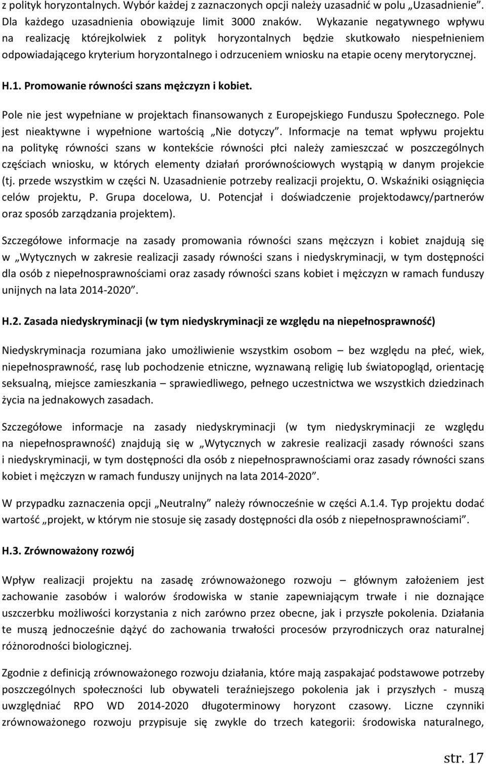 merytorycznej. H.1. Promowanie równości szans mężczyzn i kobiet. Pole nie jest wypełniane w projektach finansowanych z Europejskiego Funduszu Społecznego.