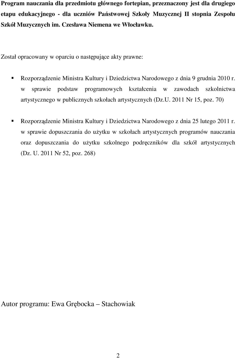 w sprawie podstaw programowych kształcenia w zawodach szkolnictwa artystycznego w publicznych szkołach artystycznych (Dz.U. 2011 Nr 15, poz.