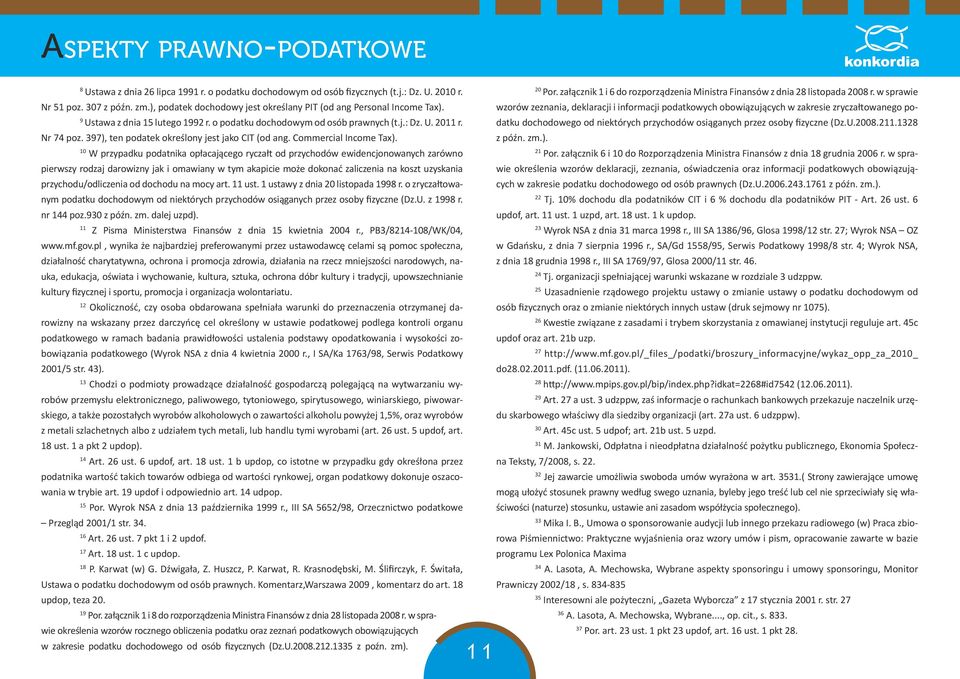 1328 z późn. zm.). 21 Por. załącznik 6 i 10 do Rozporządzenia Ministra Finansów z dnia 18 grudnia 2006 r.