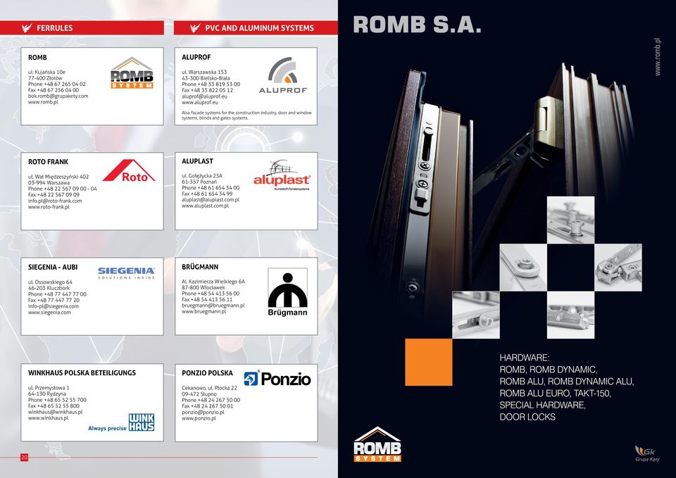 ROTO FRANK ul. Wał Międzeszyński 402 03-994 Warszawa Phone +48 22 567 09 00-04 Fax +48 22 567 09 09 info.pl@roto-frank.com www.roto-frank.pl ALUPLAST ul.