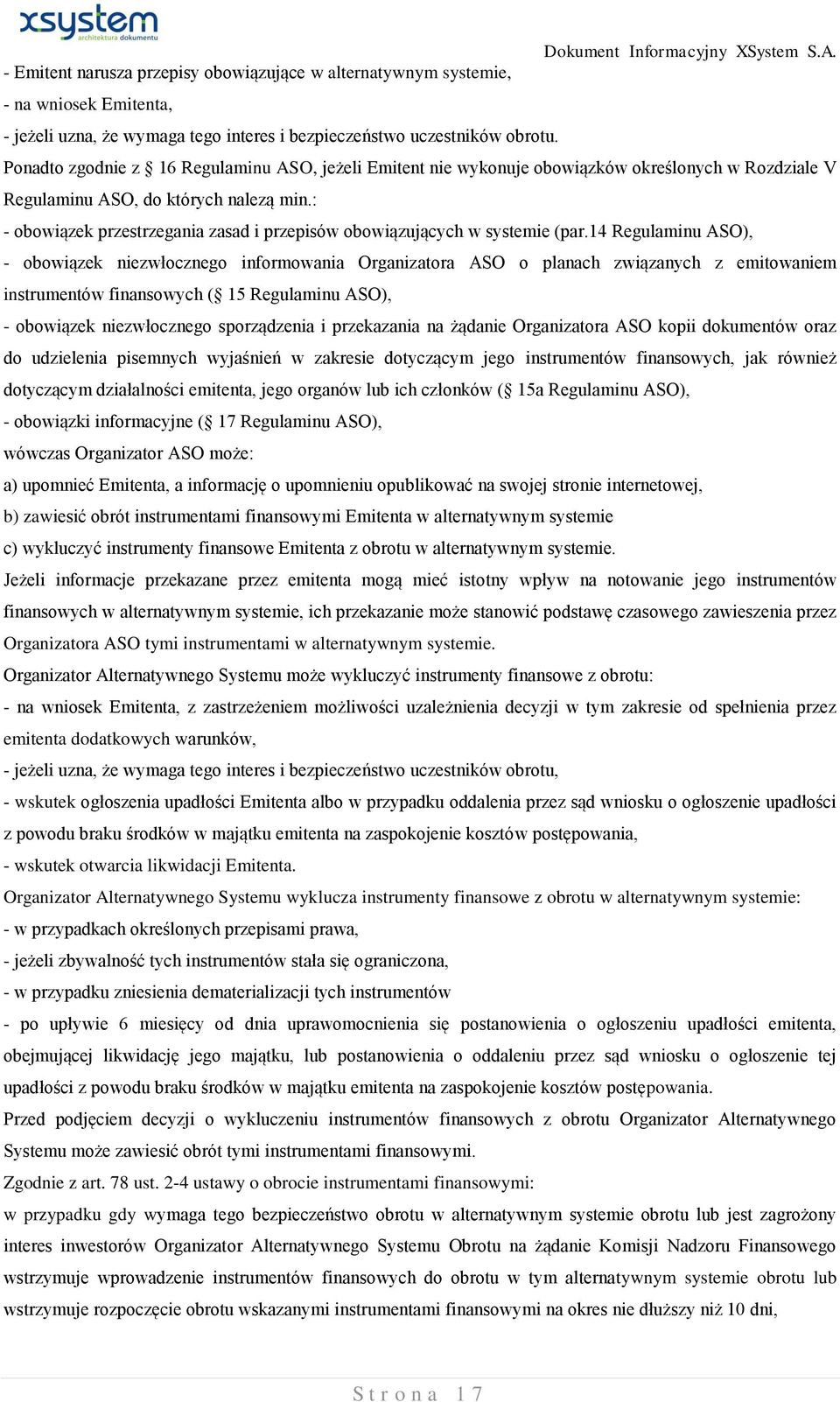 : - obowiązek przestrzegania zasad i przepisów obowiązujących w systemie (par.