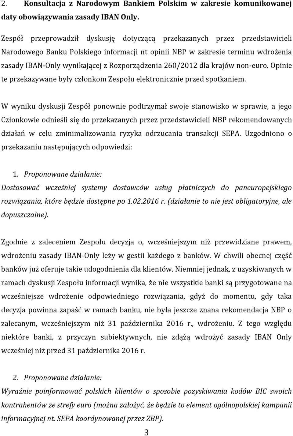 Rozporządzenia 260/2012 dla krajów non-euro. Opinie te przekazywane były członkom Zespołu elektronicznie przed spotkaniem.