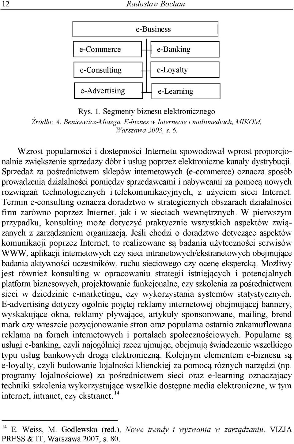 Wzrost popularności i dostępności Internetu spowodował wprost proporcjonalnie zwiększenie sprzedaży dóbr i usług poprzez elektroniczne kanały dystrybucji.