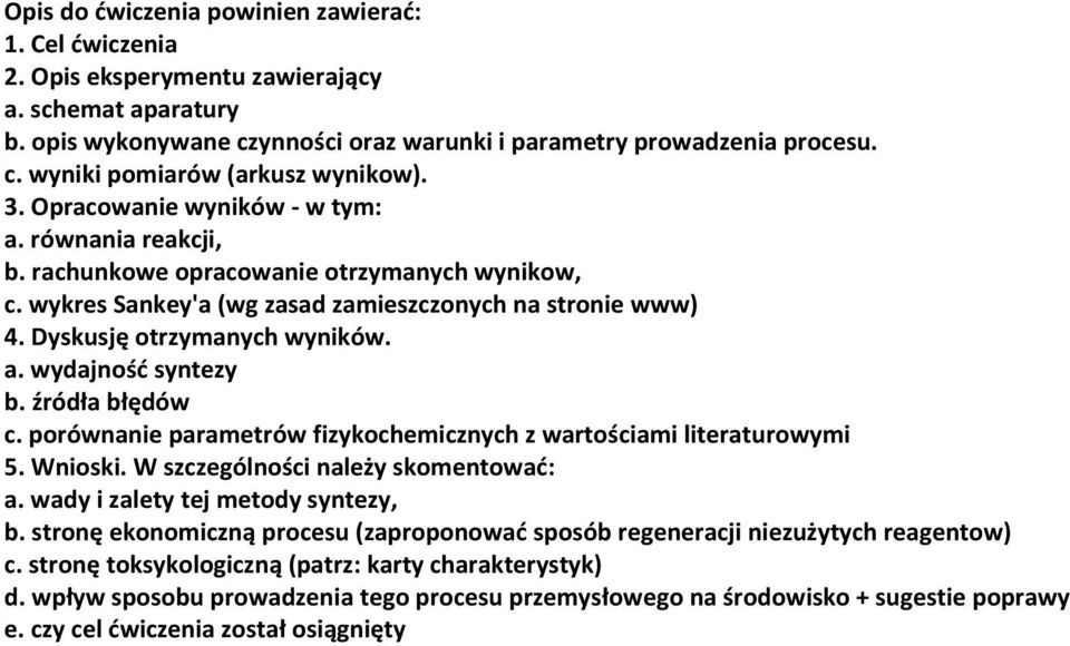 źródła błędów c. porównanie parametrów fizykochemicznych z wartościami literaturowymi 5. Wnioski. W szczególności należy skomentować: a. wady i zalety tej metody syntezy, b.