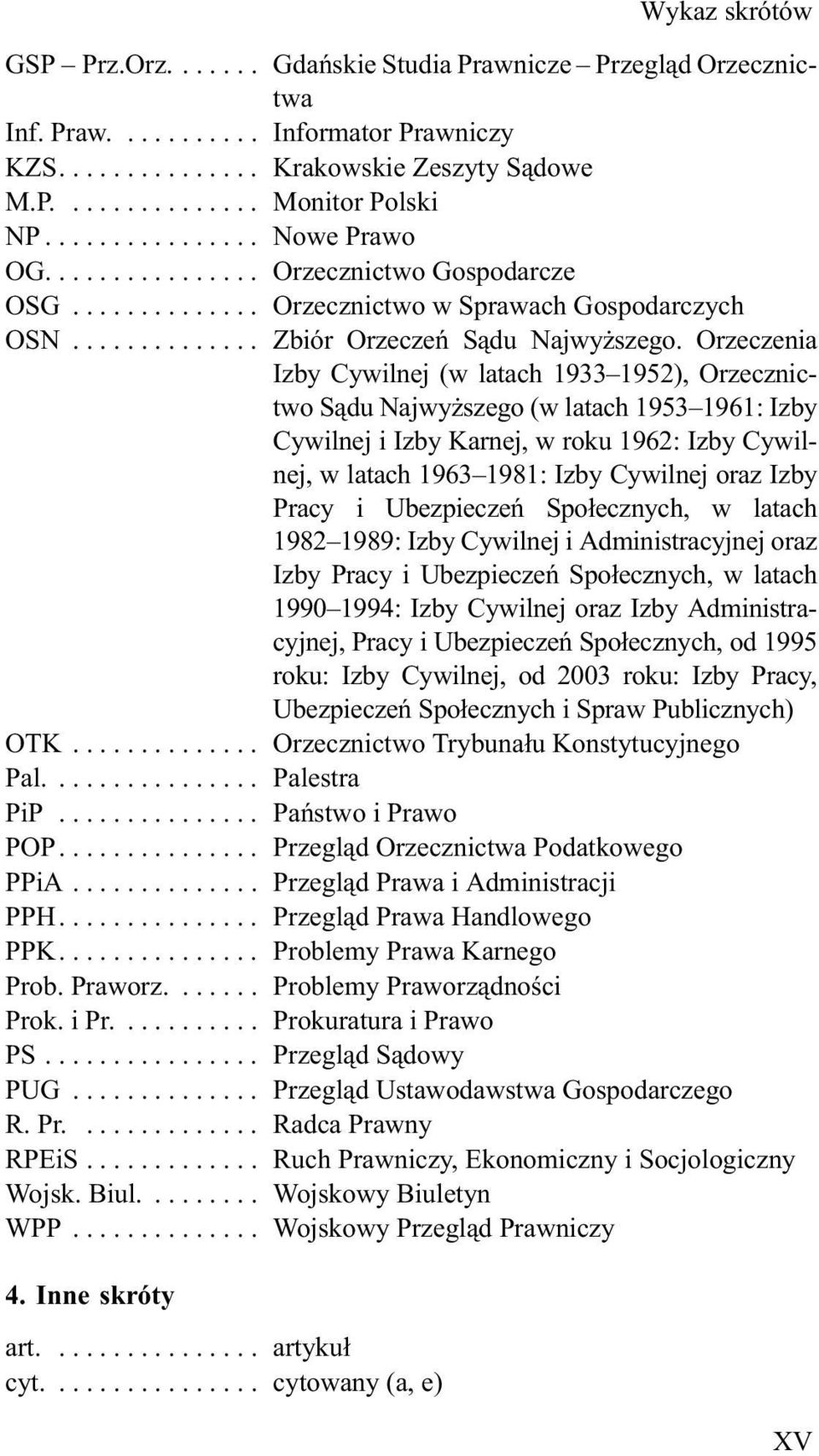 Orzeczenia Izby Cywilnej (w latach 1933 1952), Orzecznictwo S¹du Najwy szego (w latach 1953 1961: Izby Cywilnej i Izby Karnej, w roku 1962: Izby Cywilnej, w latach 1963 1981: Izby Cywilnej oraz Izby