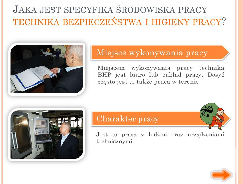 Miejsce wykonywania pracy Miejscem wykonywania pracy technika BHP jest