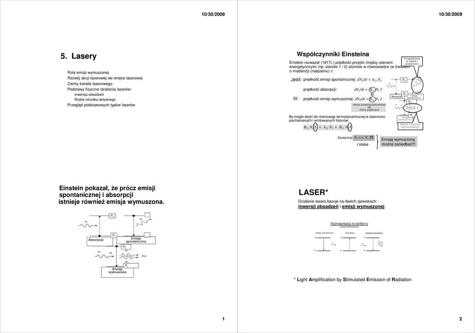 typów laserów Einstein rozwaŝał (97r.) prędkość przejść między stanami energetycznymi (np.