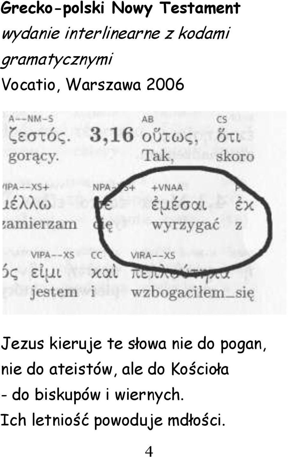 kieruje te słowa nie do pogan, nie do ateistów, ale do