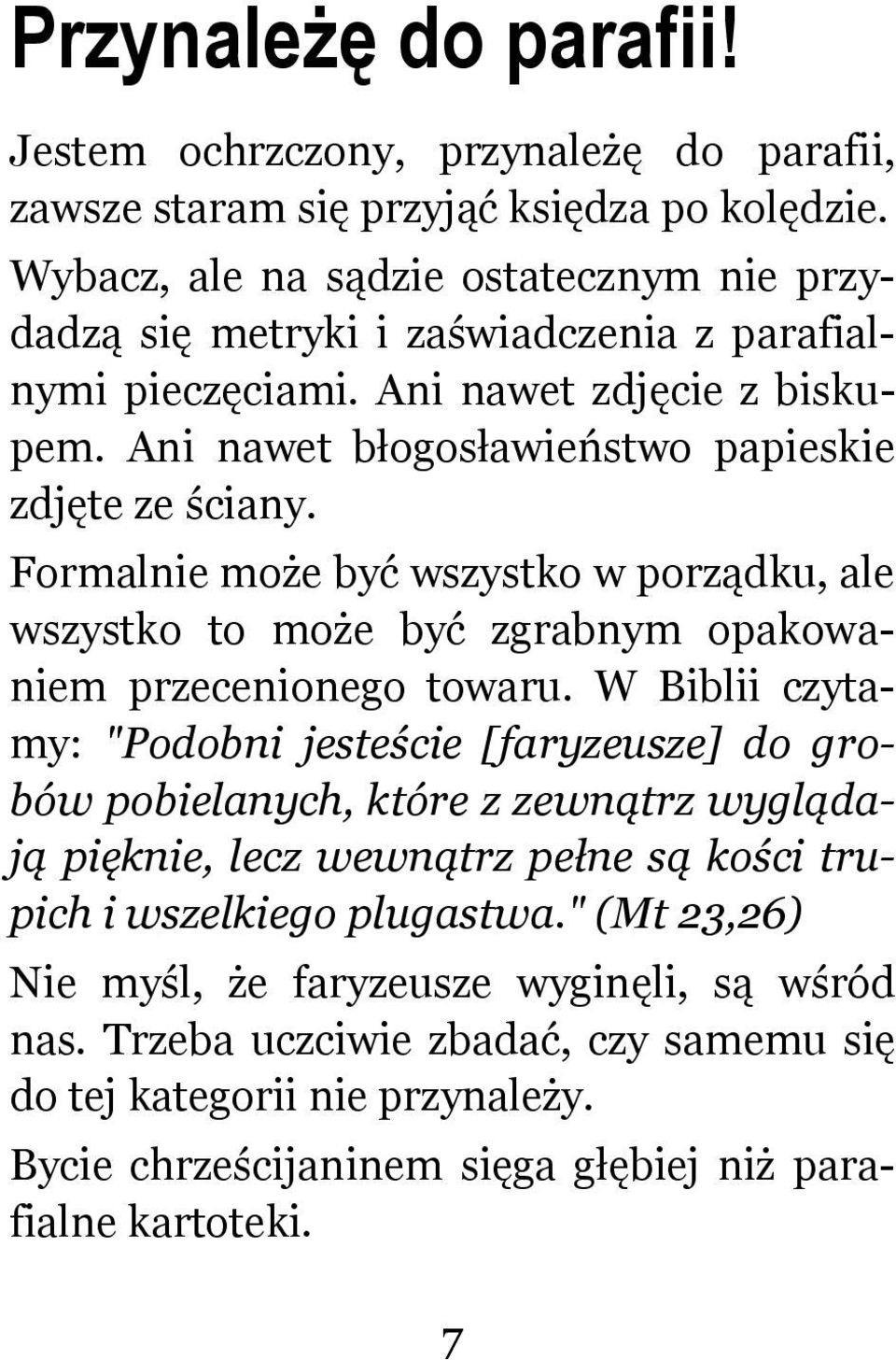 Formalnie może być wszystko w porządku, ale wszystko to może być zgrabnym opakowaniem przecenionego towaru.