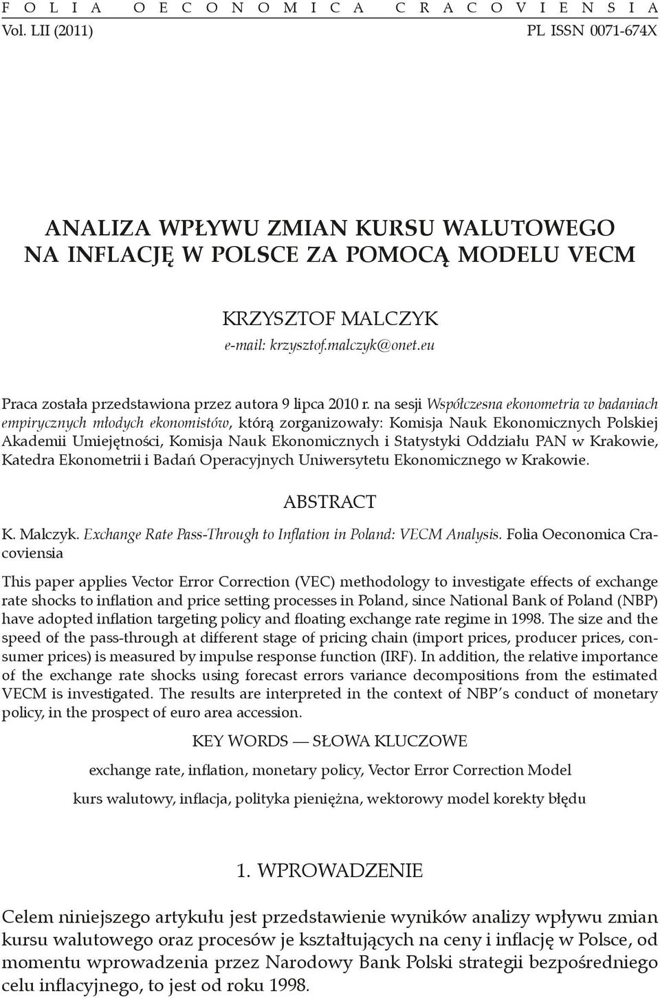 na sesi Wsółczesna ekonomeia w badaniach emiycznych młodych ekonomisów kóą zoanizowały: Komisa Nauk Ekonomicznych Polskie Akademii Umieęności Komisa Nauk Ekonomicznych i Saysyki Oddziału PAN w