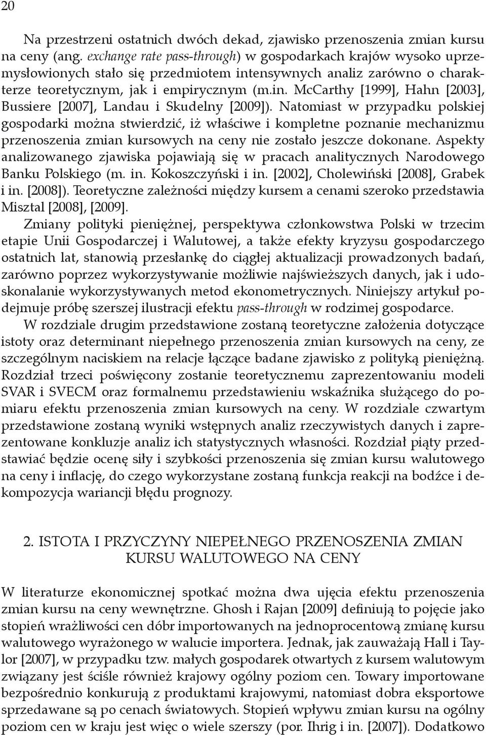 Naomias w zyadku olskie osodaki można swiedzić iż właściwe i komlene oznanie mechanizmu zenoszenia zmian kusowych na ceny nie zosało eszcze dokonane.