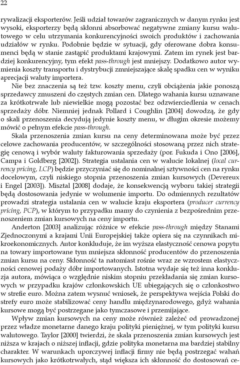 Podobnie będzie w syuaci dy ofeowane doba konsumenci będą w sanie zasąić odukami kaowymi. Zaem im ynek es badzie konkuencyny ym efek ass-houh es mnieszy.