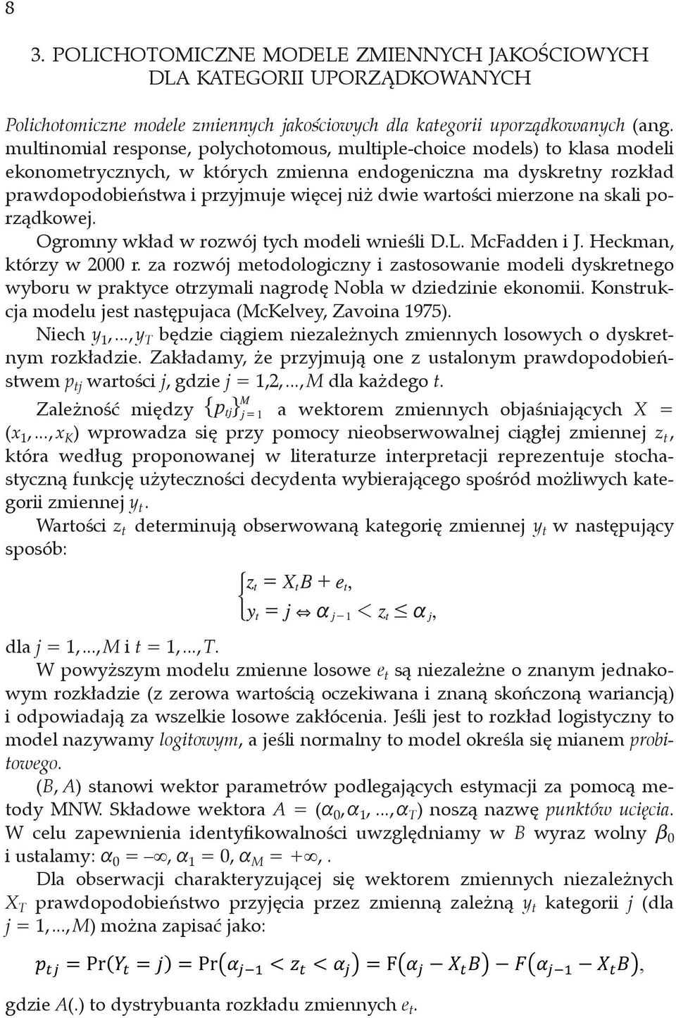 4 Oomny wkład w ozwó ych modeli wnieśli D.L. McFadden i J. Heckman kózy w.