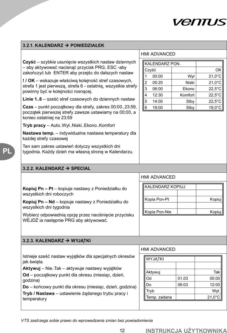 .6 sze stref czasowych do dziennych nastaw Czas punkt pocz tkowy dla strefy, zakres 00:00..23:59, pocz tek pierwszej strefy zawsze ustawiamy na 00:00, a koniec ostatniej na 23:59 KALENDARZ PON.