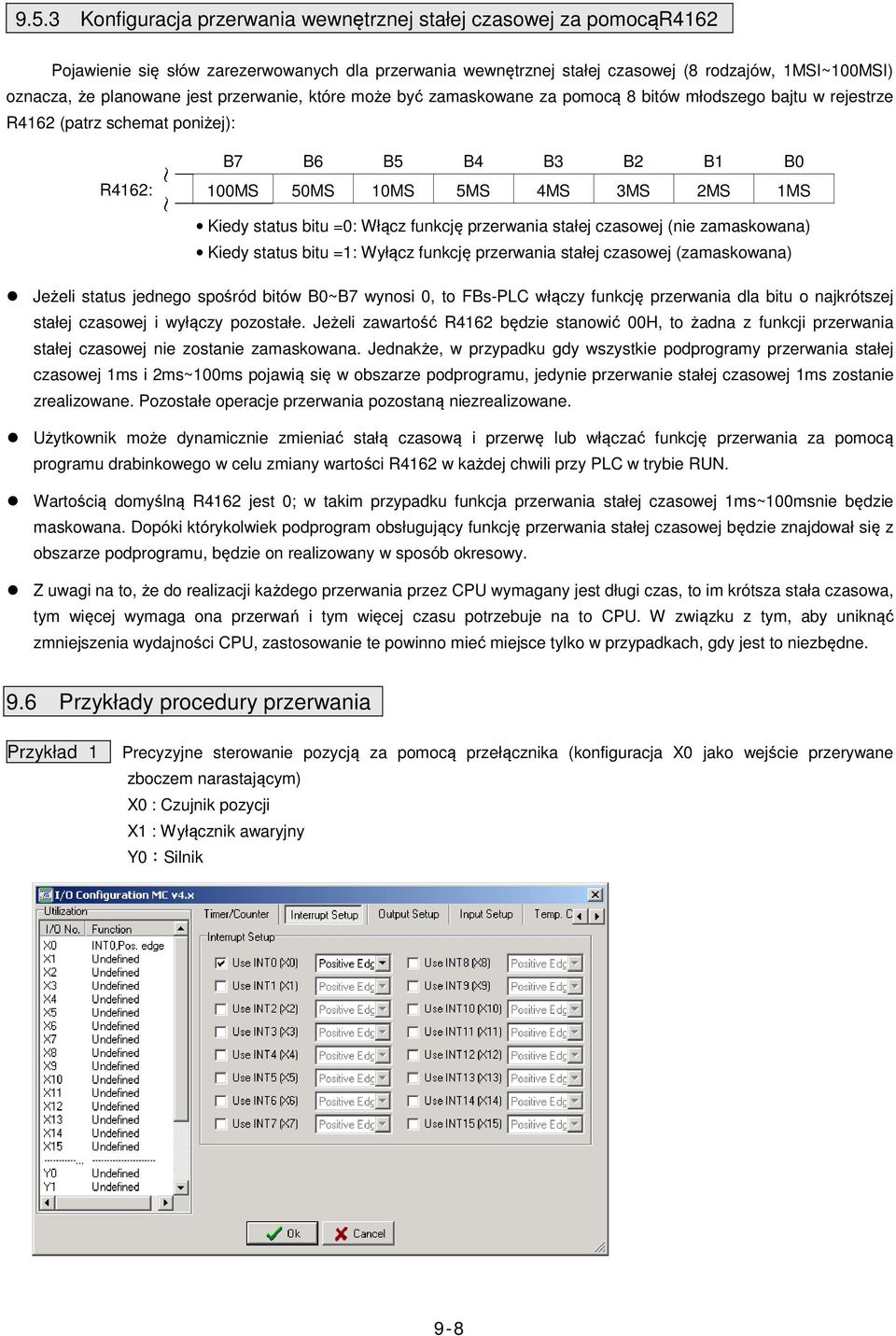 Kiedy status bitu =0: Włącz funkcję przerwania stałej czasowej (nie zamaskowana) Kiedy status bitu =1: Wyłącz funkcję przerwania stałej czasowej (zamaskowana) Jeżeli status jednego spośród bitów