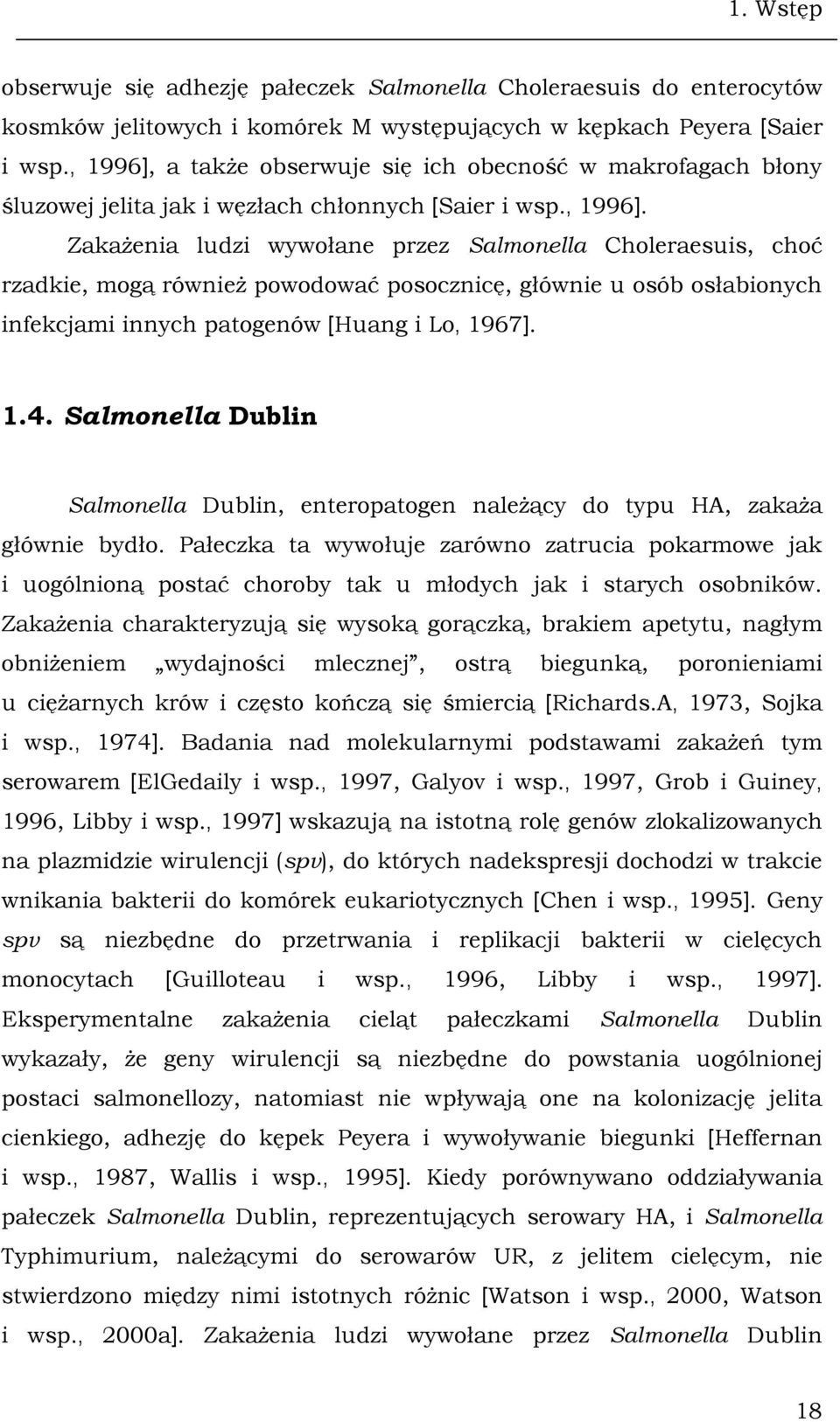 1.4. Salmonella Dublin Salmonella Dublin, enteropatogen należący do typu HA, zakaża głównie bydło.