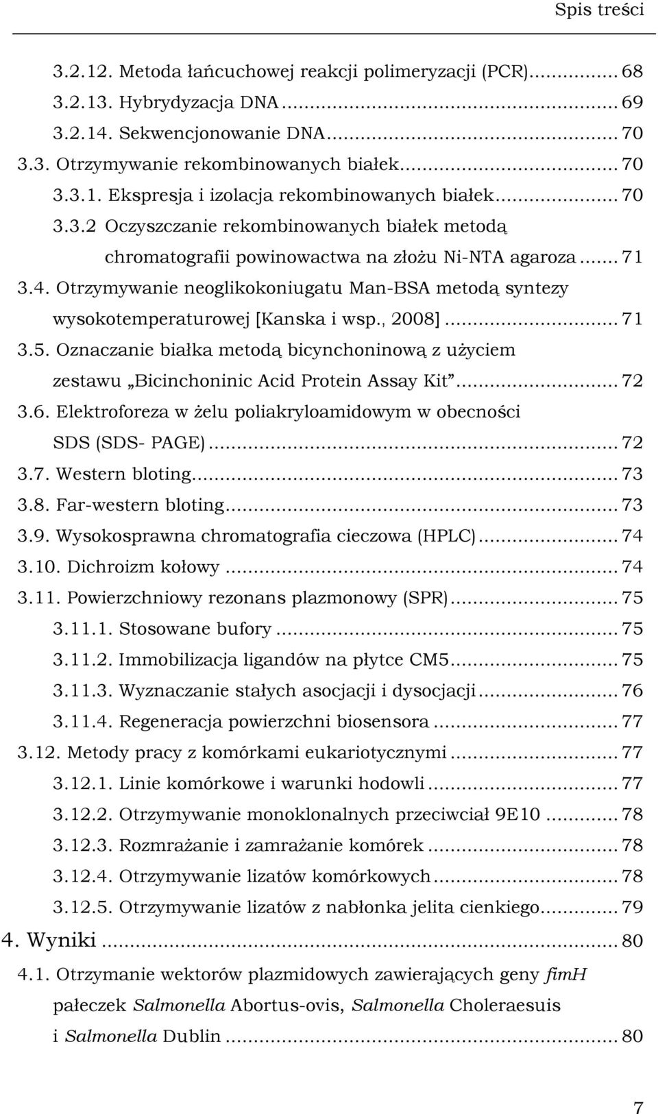 Otrzymywanie neoglikokoniugatu Man-BSA metodą syntezy wysokotemperaturowej [Kanska i wsp., 2008]... 71 3.5.