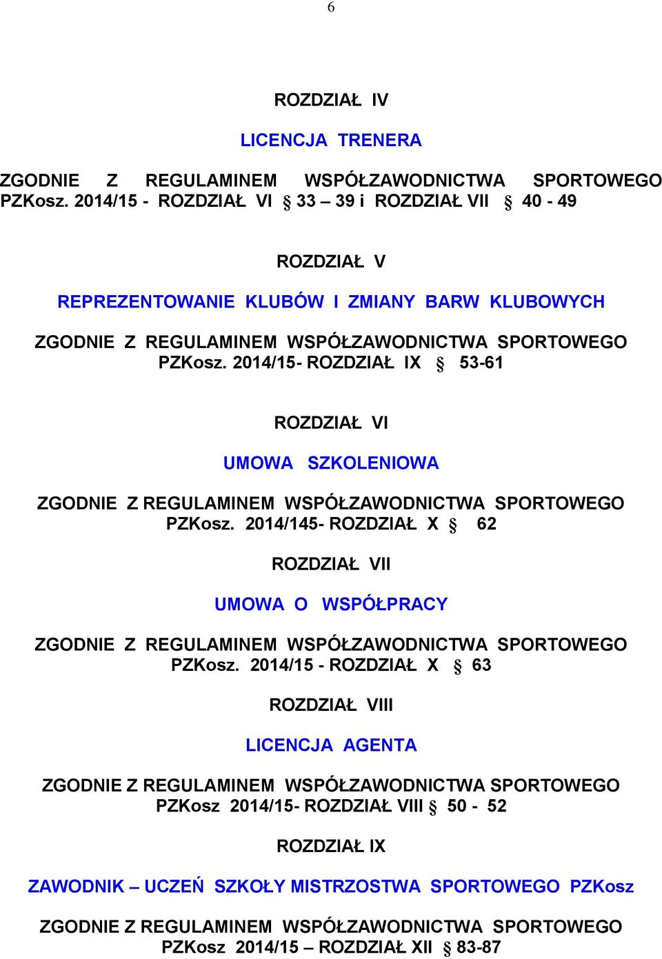 2014/15- ROZDZIAŁ IX 53-61 ROZDZIAŁ VI UMOWA SZKOLENIOWA ZGODNIE Z REGULAMINEM WSPÓŁZAWODNICTWA SPORTOWEGO PZKosz.