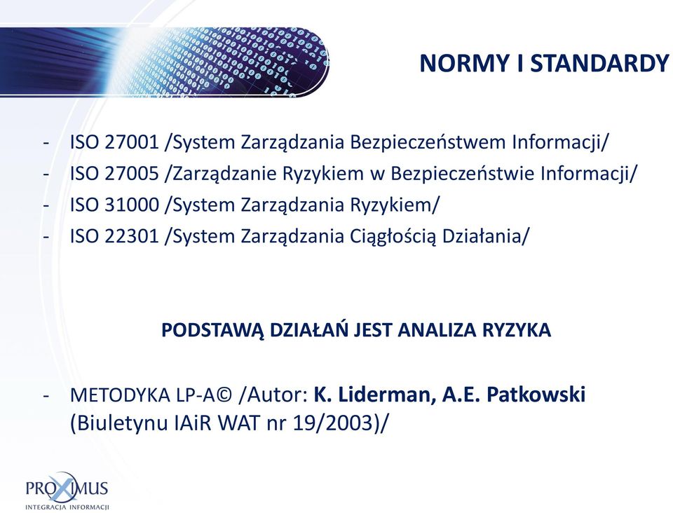 Ryzykiem/ - ISO 22301 /System Zarządzania Ciągłością Działania/ PODSTAWĄ DZIAŁAŃ JEST