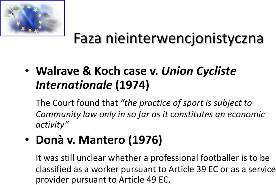 Community law only in so far as it constitutes an economic activity Donà v.