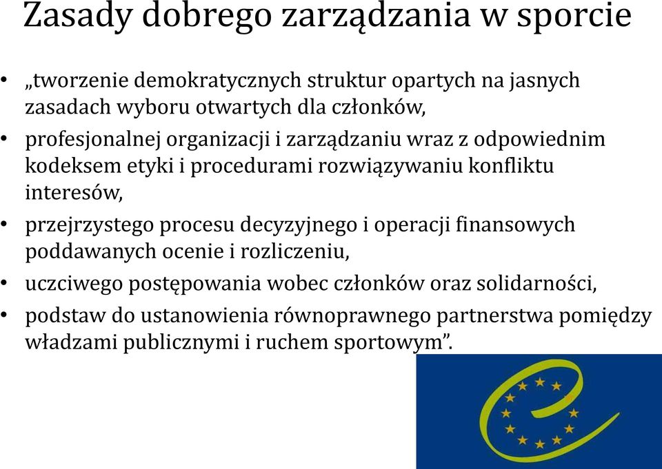 interesów, przejrzystego procesu decyzyjnego i operacji finansowych poddawanych ocenie i rozliczeniu, uczciwego postępowania