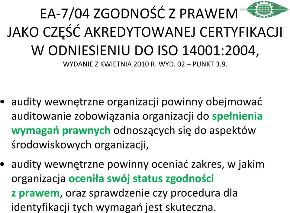 audity wewnętrzne organizacji powinny obejmować auditowaniezobowiązania organizacji do spełnienia