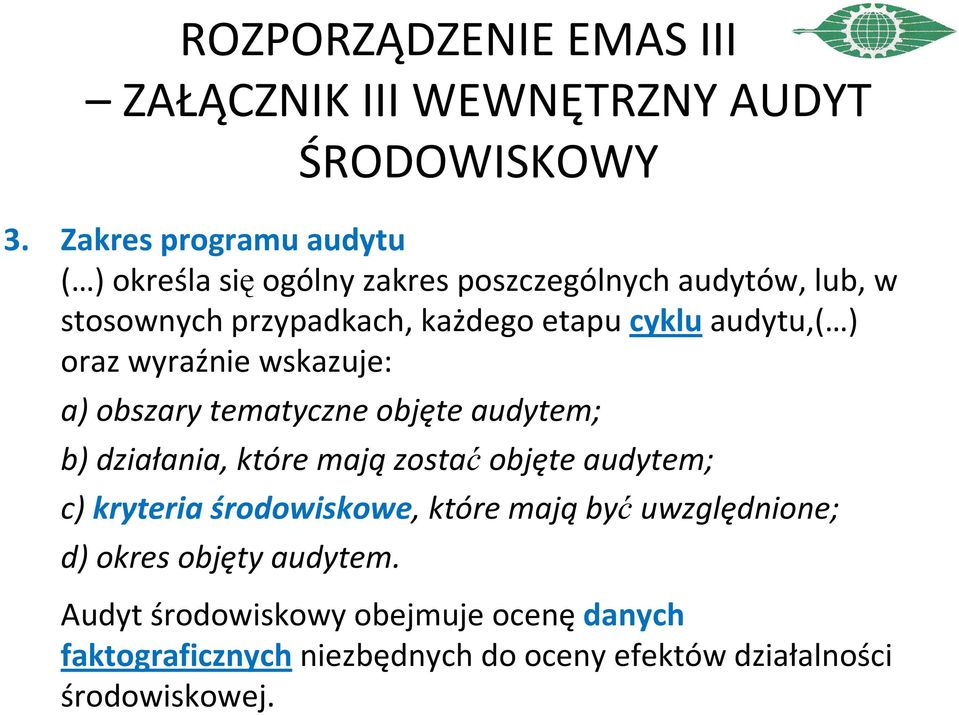 audytu,( ) oraz wyraźnie wskazuje: a) obszary tematyczne objęte audytem; b) działania, które mają zostać objęte audytem; c)