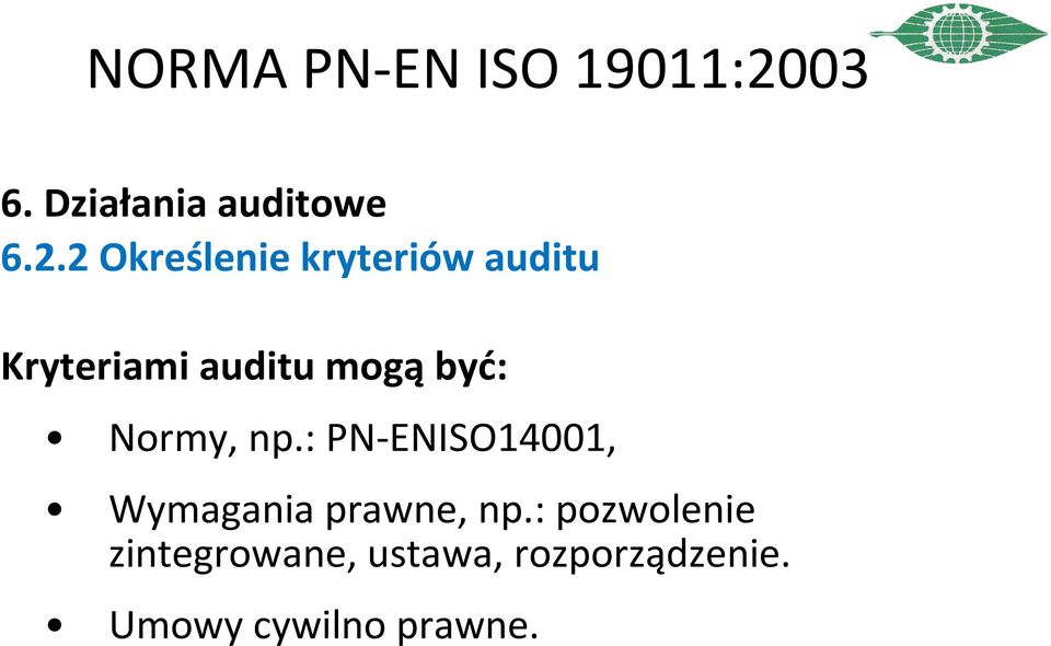 2 Określenie kryteriów auditu Kryteriami auditu mogą być: